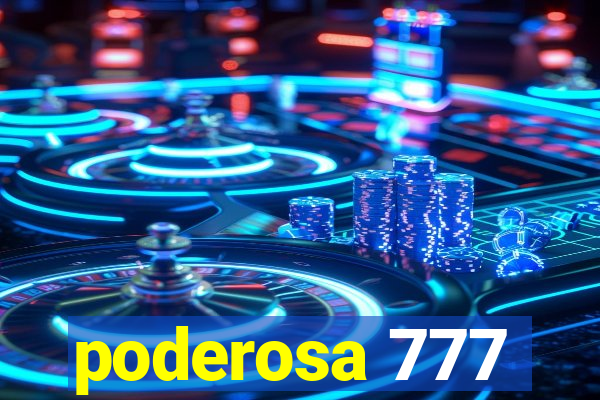 poderosa 777